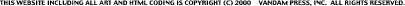 THIS WEBSITE INCLUDING ALL ART AND HTML CODING IS COPYRIGHT (C) 2000 - VANDAM PRESS, INC.  ALL RIGHTS RESERVED.
